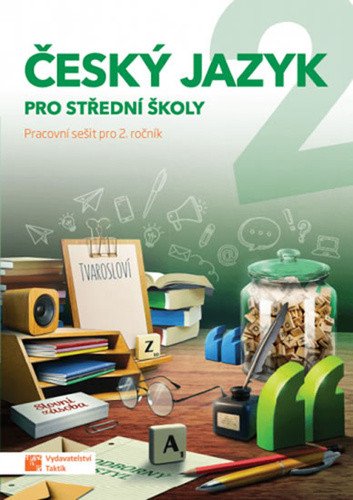 Český jazyk 2 - pracovní sešit pro SŠ – Kateřina Štrpková, Jaroslav Kalužík, Jana Brixová, Eva Jiřičková, Adriena Binková, Zdeňka Sobolová