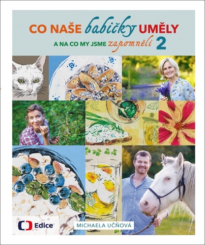 Co naše babičky uměly a na co my jsme zapomněli 2 – Michaela Učňová