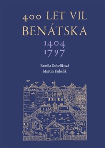 400 let vil Benátska 1404–1797 – Martin Kubelík, Kamila Kubelíková