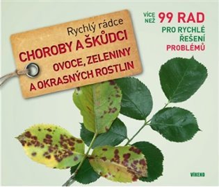 Choroby a škůdci ovoce, zeleniny a okrasných rostlin - Rychlý rádce: více než 99 rad pro rychlé řešení problémů – Andreas Vietmeier, Marianne Klug