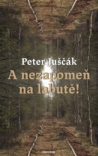 A nezapomeň na labutě! – Peter Juščák