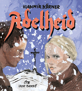 Adelheid – Vladimír Körner, Igor Bareš