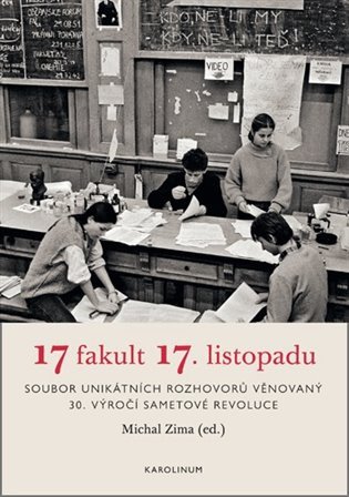 17 fakult 17. listopadu - Soubor unikátních rozhovorů věnovaný 30. výročí sametové revoluce – Zima Michal