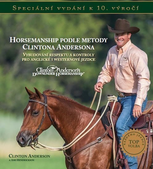 Horsemanship podle metody Clintona Andersona - Vybudování respektu a kontroly pro anglické i westernové jezdce – Clinton Anderson