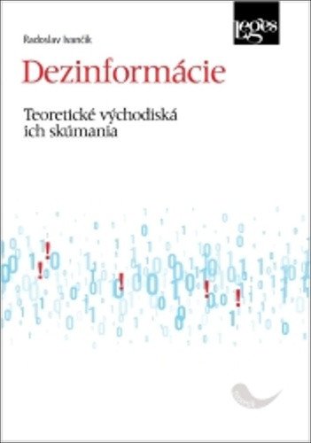 Dezinformácie - Teoretické východiská ich skúmania – Radoslav Ivančík