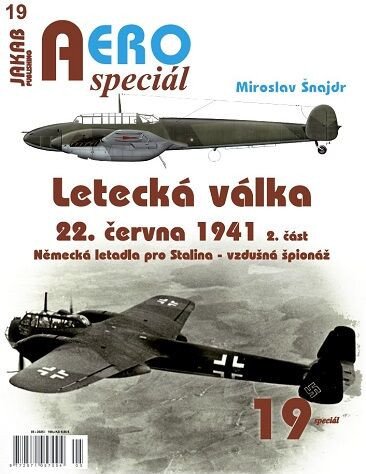 AEROspeciál 19 Letecká válka 22.června 1941, 2. část - Německá letadla pro Stalina – vzdušná špionáž – Miroslav Šnajdr