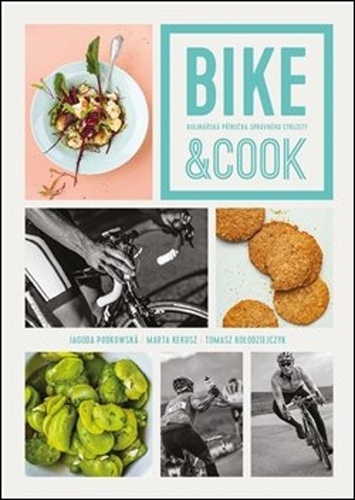 Bike & Cook – Marta Kekuszová, Tomasz PaveŁ KoŁodziejczyk, Jagoda Podkowska