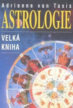 Astrologie - velká kniha – Adrienne von Taxis