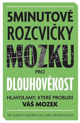 5minutové rozcvičky mozku pro dlouhověkost - Hlavolamy, které probudí váš mozek – Gareth Moore