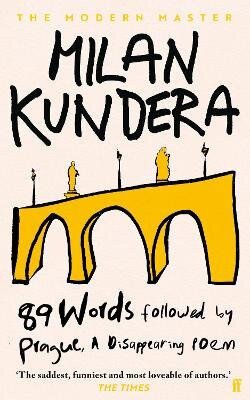 89 Words followed by Prague, A Disappearing Poem – Milan Kundera