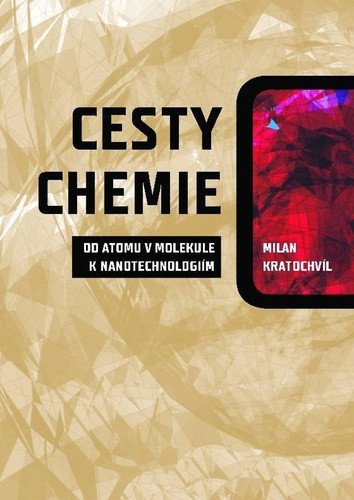 Cesty chemie od atomu v molekule k nanotechnologiím – Milan Kratochvíl
