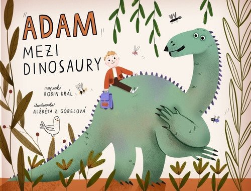Adam mezi dinosaury – Robin Král