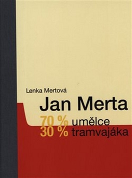 70 % umělce, 30 % tramvajáka – Lenka Mertová