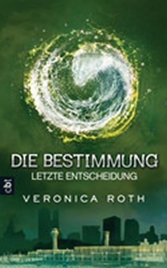 Die Bestimmung 03 - Letzte Entscheidung : Band 3 – Rothová Veronica