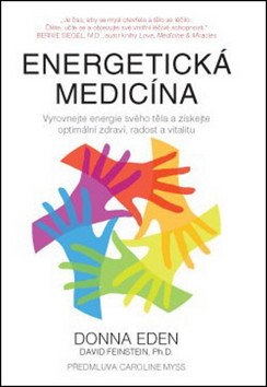 Energetická medicína - Vyrovnejte energii svého těla a získejte optimální zdraví, radost a vitalitu – Donna Eden