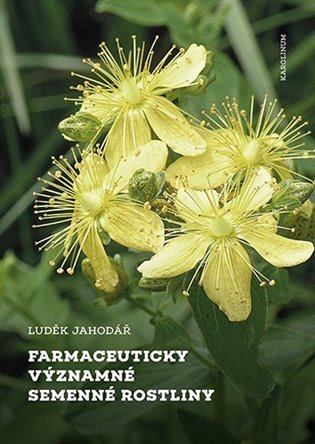 Farmaceuticky významné semenné rostliny – Luděk Jahodář