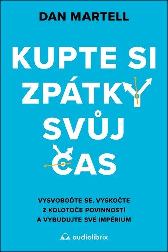 Kupte si zpátky svůj čas – Dan Martell