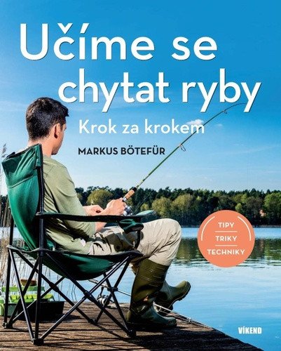 Učíme se chytat ryby - Krok za krokem – Markus Bötefür