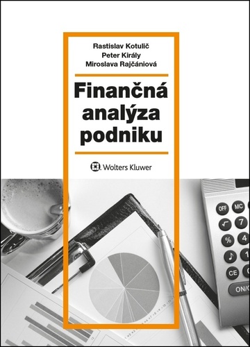 Finančná analýza podniku – Rastislav Kotulič, Peter Király, Miroslava Rajčániová