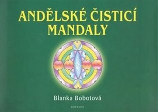 Andělské čistící mandaly – Blanka Bobotová