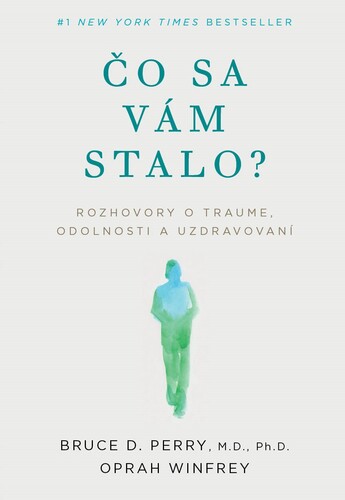 Čo sa vám stalo? – Bruce D. Perry, Oprah Winfrey