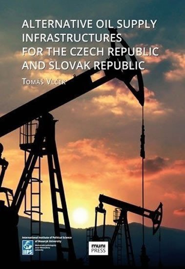 Alternative Oil Supply Infrastructures for the Czech Republic and Slovak Republic – Tomáš Vlček