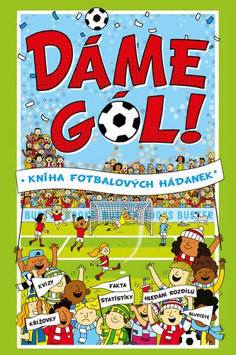 Dáme gól! - Kniha fotbalových hádanek – Clive Gifford