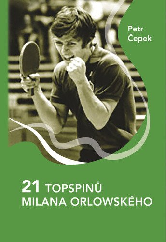 21 topspinů Milana Orlowského – Petr Čepek