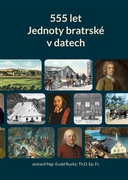 555 let Jednoty bratrské v datech (1457–2012) – Evald Rucký