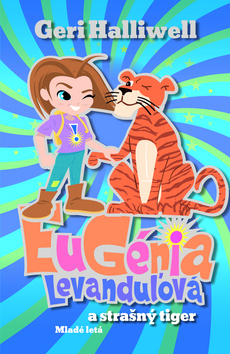 Eugénia Levanduľová a strašný tiger – Geri Halliwell, Rian Hughes
