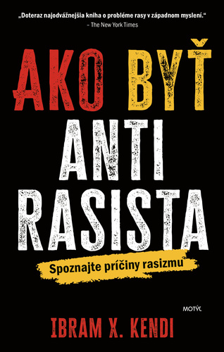 Ako byť antirasista – Ibram X. Kendi