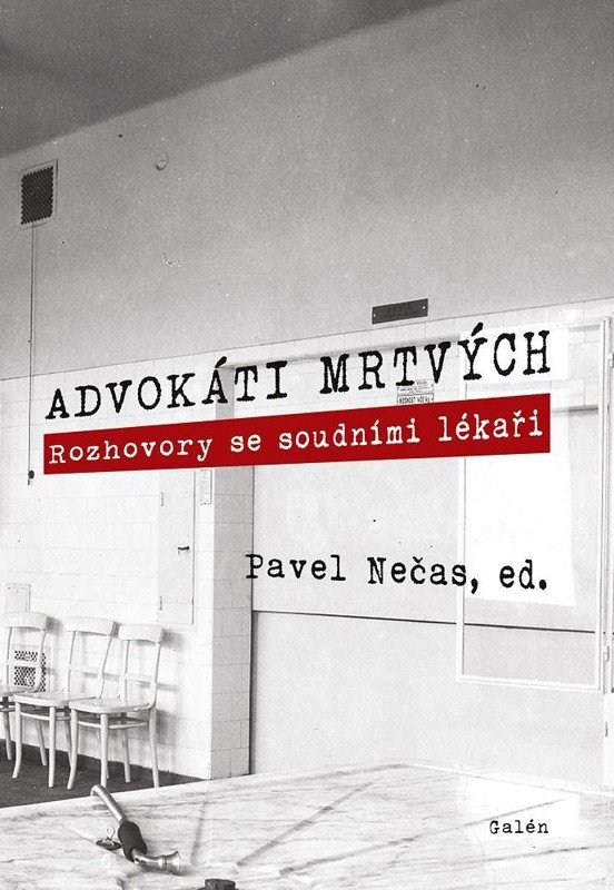 Advokáti mrtvých - Rozhovory se soudními lékaři – Pavel Nečas