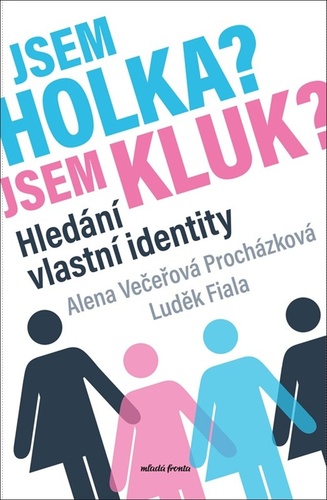 Jsem holka? Jsem kluk? – Alena Večeřová-Procházková
