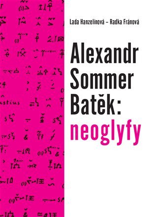 Alexandr Sommer Batěk: neoglyfy – Lada Hanzelínová