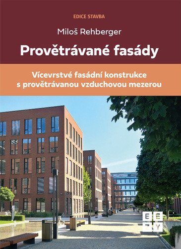 Provětrávané fasády - Vícevrstvá fasádní konstrukce s provětrávanou vzduchovou mezerou – Miloš Rehberger