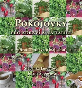 Pokojovky pro zdraví a na talíři – Štěpánka Janoutová, Jolana Šopovová