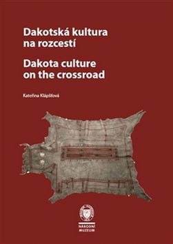 Dakotská kultura na rozcestí Dakota Culture at the Crossroads – Kateřina Klápšťová