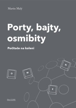 Porty, bajty, osmibity - Počítače na koleni – Martin Malý