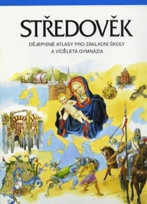 Středověk dějepisné atlasy pro ZŠ a víceletá gymnázia - Dějep.atlasy pro ZŠ a vícel.g. - Helena Mandelová