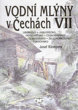 Vodní mlýny v Čechách VII. - Severní Čechy - Josef Klempera