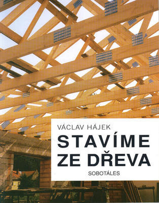 Stavíme ze dřeva - Václav Hájek; Jitka Filipová