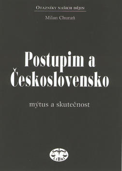 Postupim a Československo - Mýtus a skutečnost - Milan Churaň