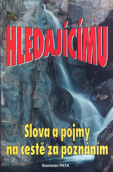 Hledajícímu Slova a pojmy na cestě za poznáním - Stanislav Pata