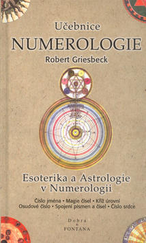 Učebnice Numerologie - Esoterika a Astrologie v Numerologii - Robert Griesbeck