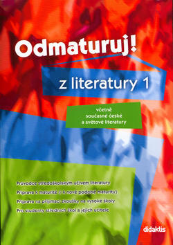 Odmaturuj! z literatury 1 - Včetně současné české a světové literatury - Eva Hánová