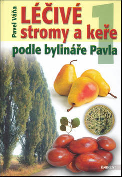 Léčivé stromy a keře - podle bylináře Pavla - Pavel Váňa