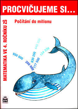 Procvičujeme si .... Počítání do milionu - Matematika v 4. ročníku ZŠ - Michaela Kaslová