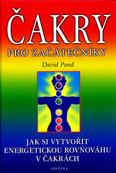 Čakry pro začátečníky - aneb jak si vyrovnat energii v čakrách - David Pond