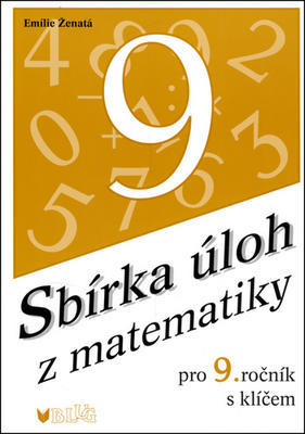 Sbírka úloh z matematiky pro 9. ročník s klíčem - Emilie Ženatá