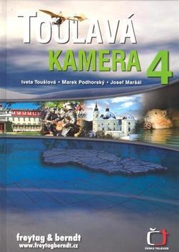 Toulavá kamera 4 - Iveta Toušlová; Marek Podhorský; Josef Maršál